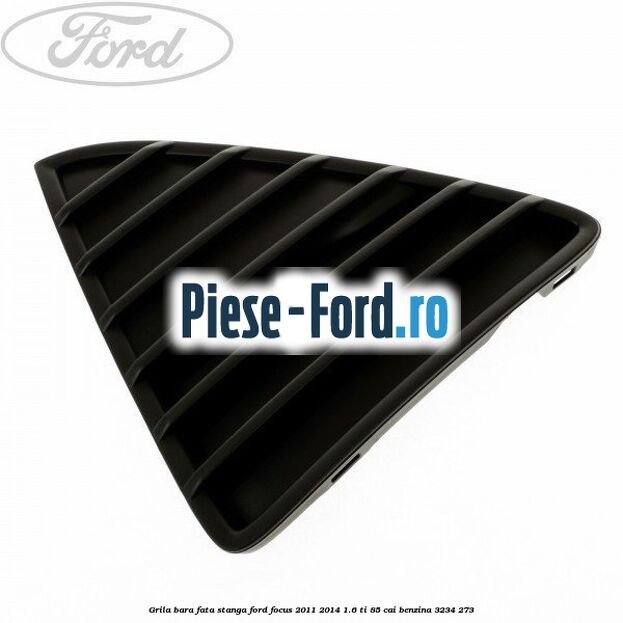 Grila bara fata, stanga Ford Focus 2011-2014 1.6 Ti 85 cai